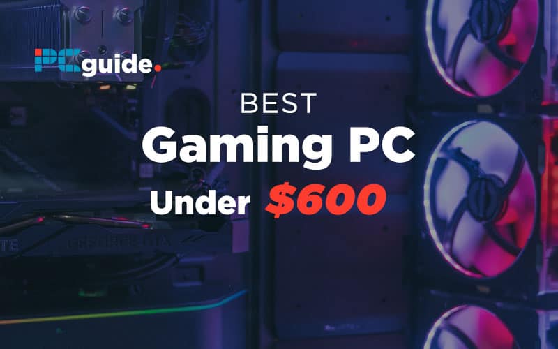 Best Gaming PC under $600