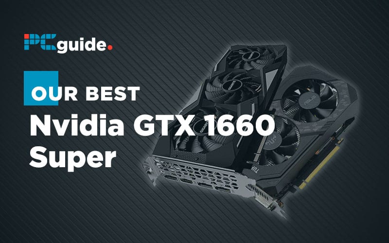 Best Nvidia GTX 1660 Super