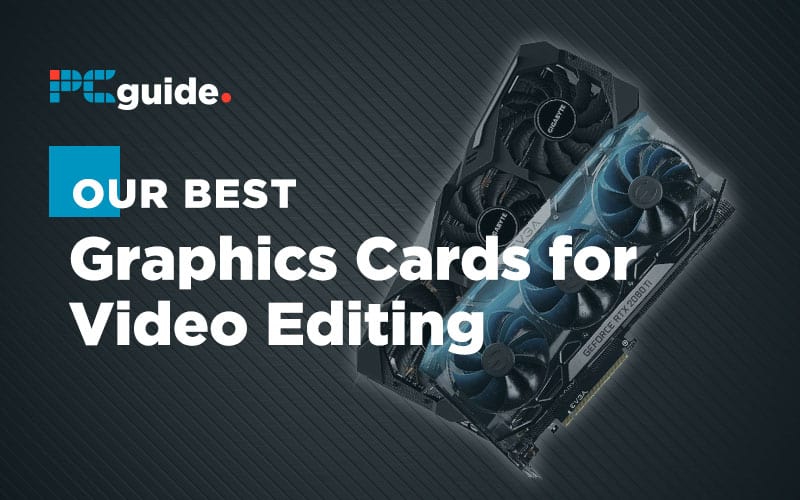 Best Graphics Card for Video Editing