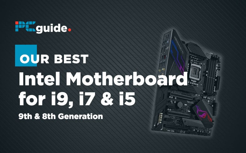 Best Intel Motherboard for i9 i7 i5